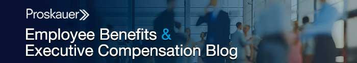 Proskauer - Employee Benefits & Executive Compensation Blog