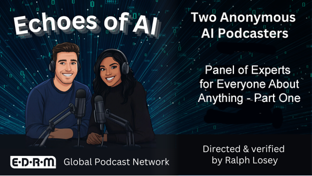 Echoes of AI, podcast on this blog post.  Directed and verified by Ralph Losey featuring his two anonymous podcasters.