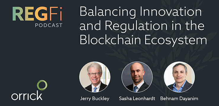 Orrick RegFi Podcast | Balancing Innovation in the Blockchain Ecosystemt