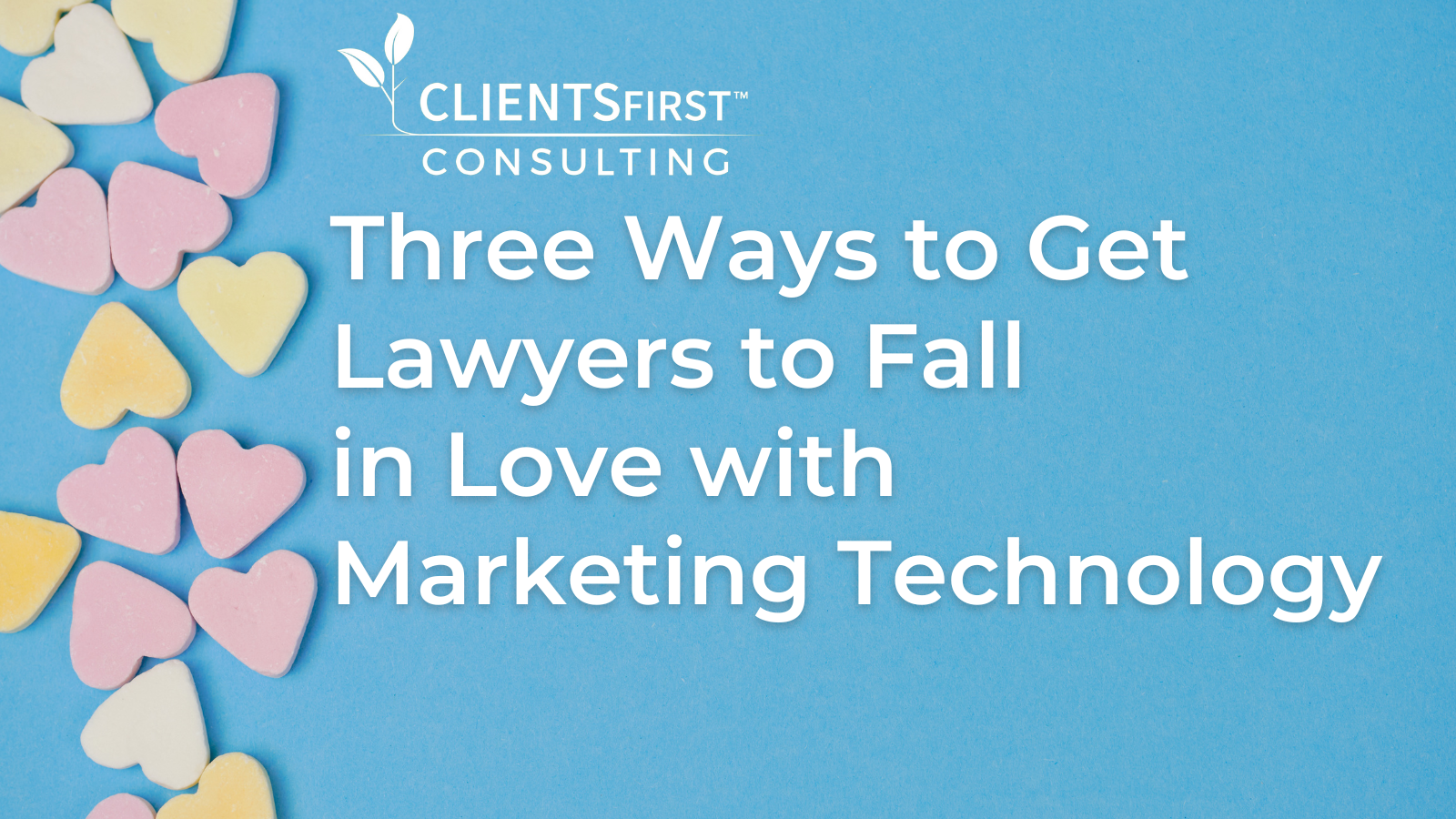 Three Ways To Get Lawyers To Fall In Love With Marketing Technology