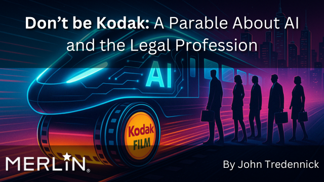 Don't Be Kodak: A Parable about AI and the legal profession by Merlin's John Tredennick