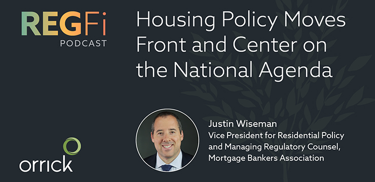 orrick's regfi podcast - housing policy moves front and center on the national agenda