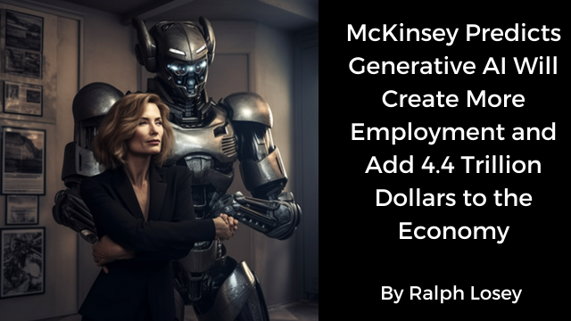 McKinsey Predicts Generative AI Will Create More Employment and Add 4.4 ...