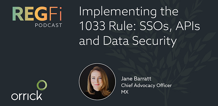 orrick regfi podcast | implementing the 1033 rule: ssos, apis and data security