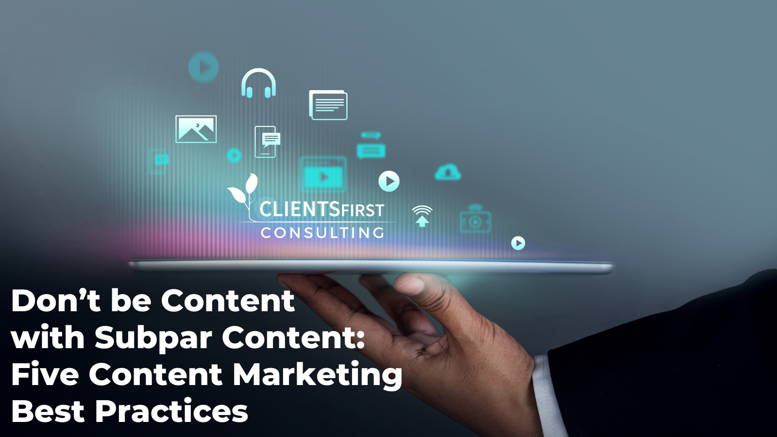 Dont Be Content With Subpar Content: Five Content Marketing Best Practices